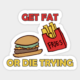 Get Fat Or Die Trying Sticker